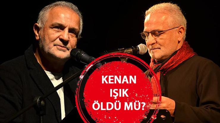 KENAN IŞIK ÖLDÜ MÜ Son dakika haberi: Kenan Işık kimdir, neden vefat etti, hastalığı neydi