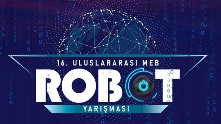 MEB Robot Yarışması ne zaman, nerede yapılacak Uluslararası MEB Robot yarışması tarihi ve yeri