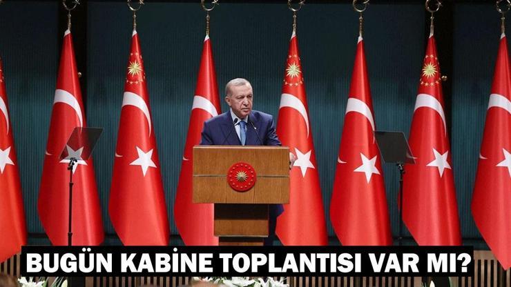Kabine Toplantısı ne zaman, saat kaçta 18 Kasım Pazartesi Kabine Toplantısı olacak mı