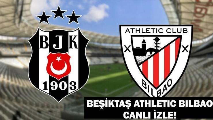 BEŞİKTAŞ ATHLETIC BILBAO MAÇI TRT 1 CANLI İZLE: Beşiktaş Athletic Bilbao maç kadrosu belli oldu mu Muhtemel İlk 11