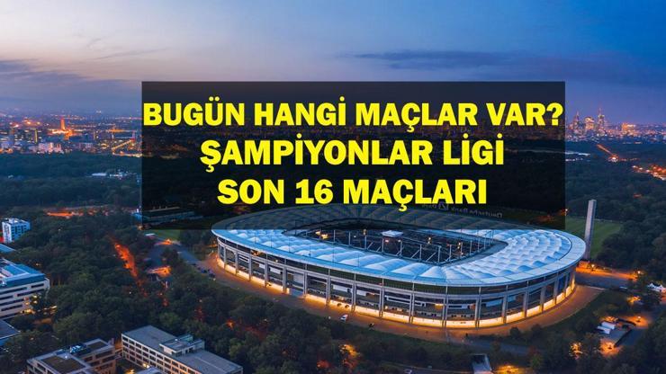 4 MART Bugün Hangi Maçlar Var Şampiyonlar Ligi Son 16 Maçları Hangi Kanalda, Saat Kaçta İşte 4 Mart Günün Maçları