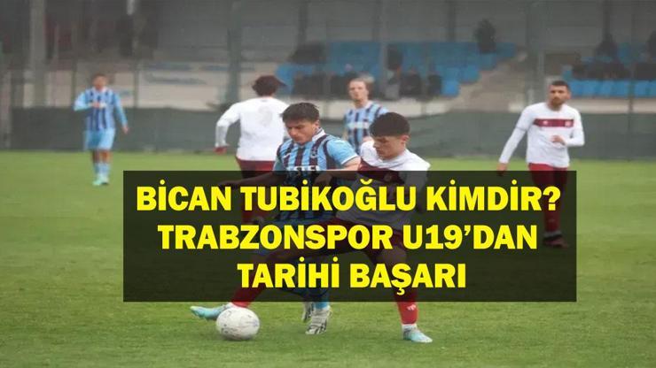 Trabzonspor U19 Oyuncusu Bican Tubikoğlu Kimdir Bican Tubikoğlu Kaç Yaşında, Nereli Trabzonspor U19 Takımından UEFA Gençlik Liginde Tarihi Başarı