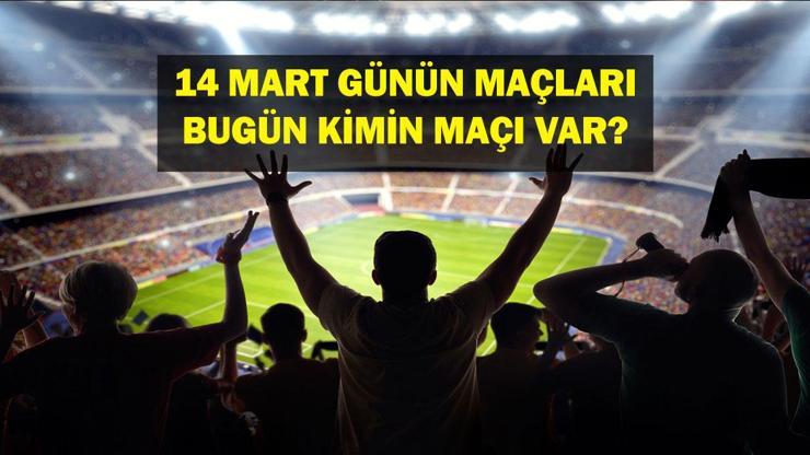 14 MART BUGÜN HANGİ MAÇLAR VAR Süper Lig Galatasaray Antalyaspor  maçı ne zaman, hangi kanalda 14 Mart günün maçları