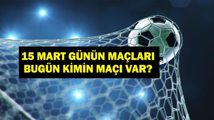 15 MART BUGÜN HANGİ MAÇLAR VAR Süper Lig Konyaspor Beşiktaş maçı ne zaman, hangi kanalda 15 Mart günün maçları