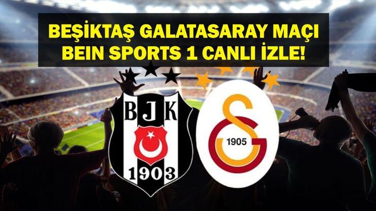 BEŞİKTAŞ GALATASARAY MAÇI CANLI İZLE: BEIN SPORTS 1 | Beşiktaş Galatasaray maçı canlı yayın bilgileri
