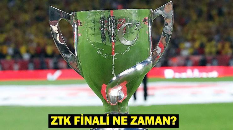 ZİRAAT TÜRKİYE KUPASI FİNAL MAÇI TARİHİ VE YERİ ZTK finali ne zaman, hangi tarihte, nerede oynanacak