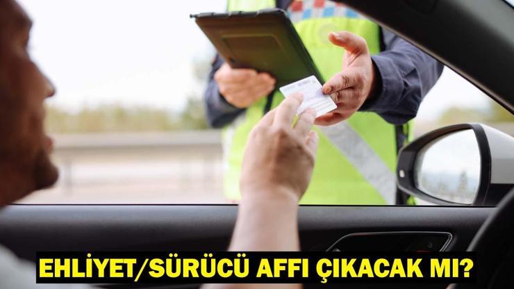 EHLİYET/SÜRÜCÜ AFFI ÇIKACAK MI 2025 Bakan Yerlikayadan net açıklama geldi