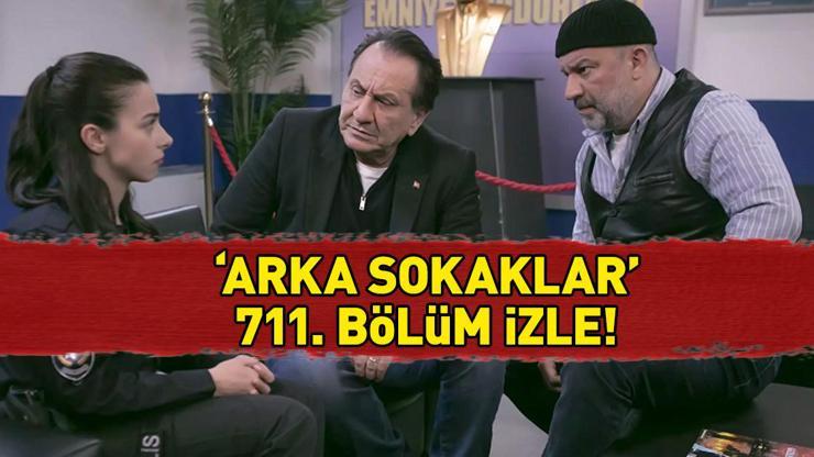 ARKA SOKAKLAR SON BÖLÜM İZLE | Kanal D 2 Mayıs 2025 Arka Sokaklar 711. bölüm izle full HD tek parça