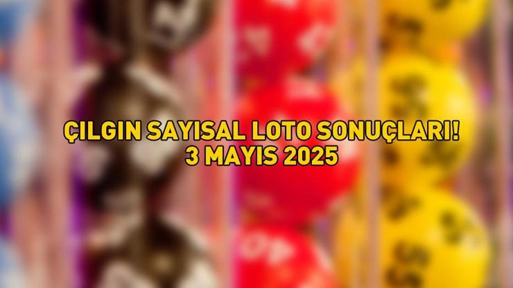SON DAKİKA ÇILGIN SAYISAL LOTO SONUÇLARI AÇIKLANDI 3 MAYIS 2025 | Milli Piyango Online ile Çılgın Sayısal Loto sonuçları nasıl öğrenilir