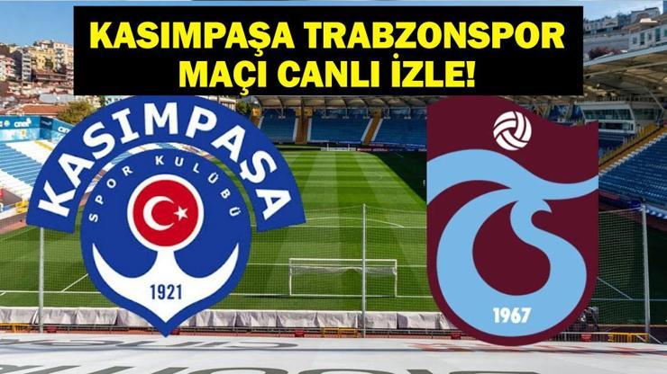 KASIMPAŞA TRABZONSPOR MAÇI CANI İZLE Kasımpaşa Trabzonspor Maçı Ne Zaman, Hangi Kanalda İşte Maç Kadrosu