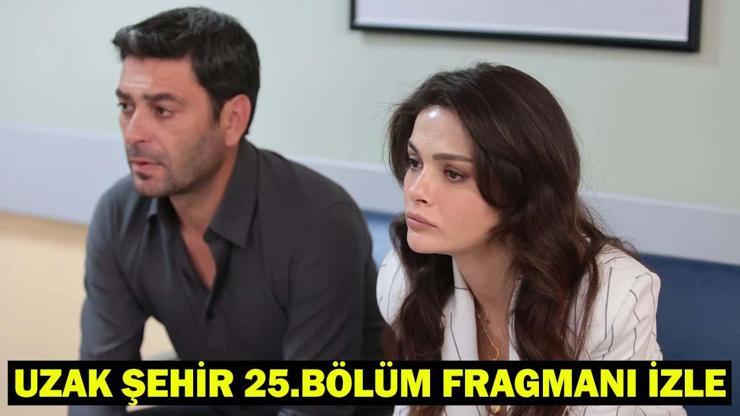 UZAK ŞEHİR 25.BÖLÜM FRAGMANI İZLE: Uzak Şehir yeni bölüm fragmanı ile gelecek hafta neler olacak