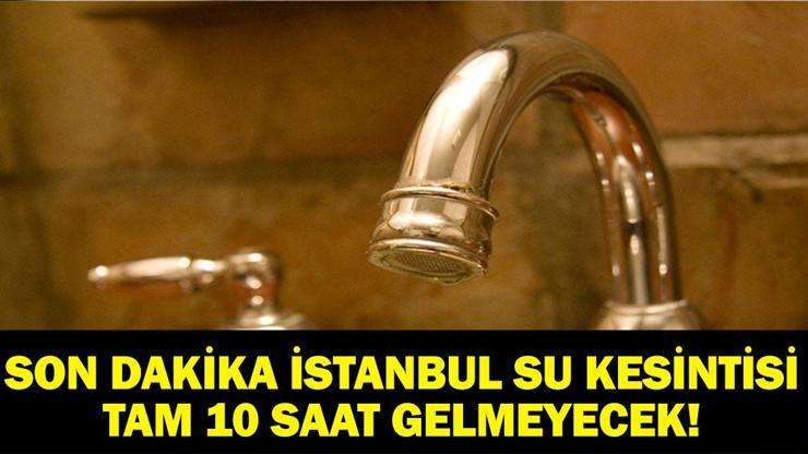 10 SAAT SU VERİLMEYECEK 7 Mayıs İstanbul Su Kesintisi: İstanbul’da Sular Ne Zaman Gelecek İSKİ Su Arıza Ekranı…