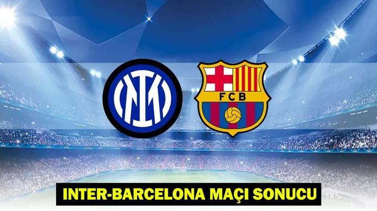 INTER-BARCELONA MAÇI SONUCU - ÖZETİ: Inter-Barcelona maçı kaç kaç bitti Şampiyonlar Liginde ilk finalist Inter oldu