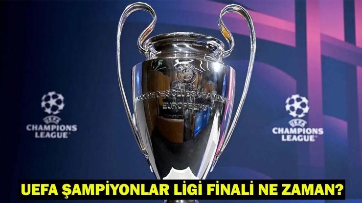 BÜYÜK KUPA İÇİN GERİ SAYIM BAŞLADI UEFA Şampiyonlar Ligi finali ne zaman, nerede oynanacak
