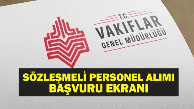 VAKIFLAR GENEL MÜDÜRLÜĞÜ PERSONEL ALIMI: VGM 78 sözleşmeli personel alımı başvuruları ne zaman Başvuru şartları neler