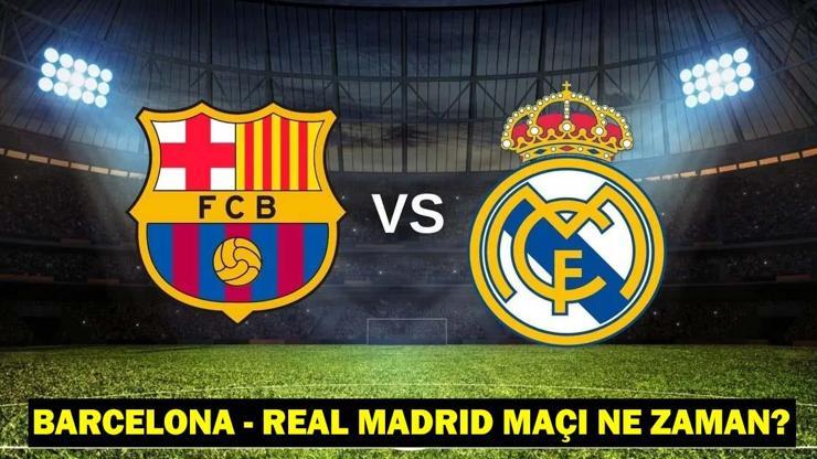 Barcelona - Real Madrid maçı ne zaman, saat kaçta, hangi kanalda LA LİGADA GÖZLER EL CLASİCO KARŞILAŞMASINDA