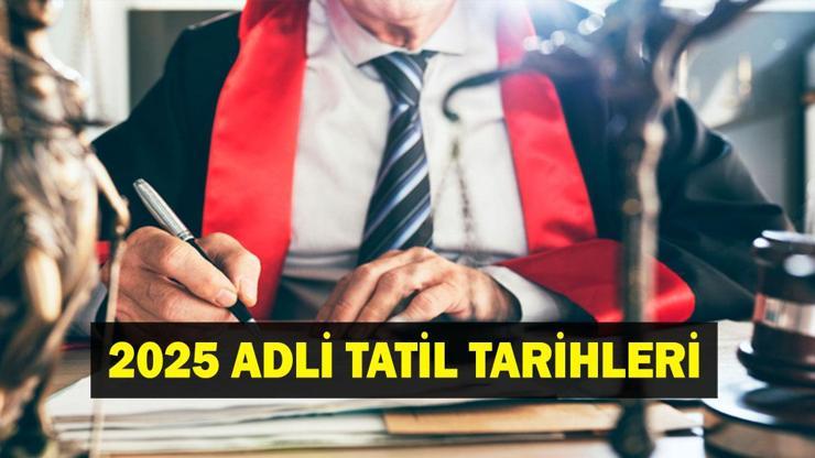 ADLİ TATİL TARİHLERİ 2025: Adli Tatil Ne Zaman Başlıyor, Ne Zaman Bitiyor Adli Tatilde Hangi Davalara Bakılır