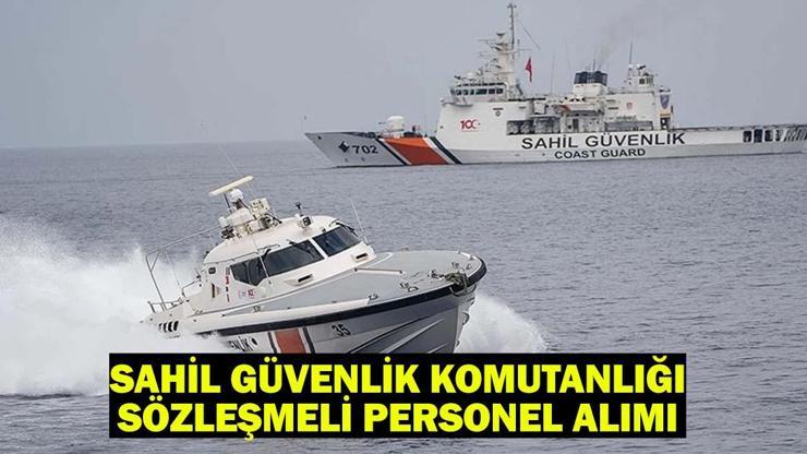 SAHİL GÜVENLİK KOMUTANLIĞI SÖZLEŞMELİ PERSONEL ALIMI: 49 sözleşmeli personel alımı ne zaman, başvuru şartları neler