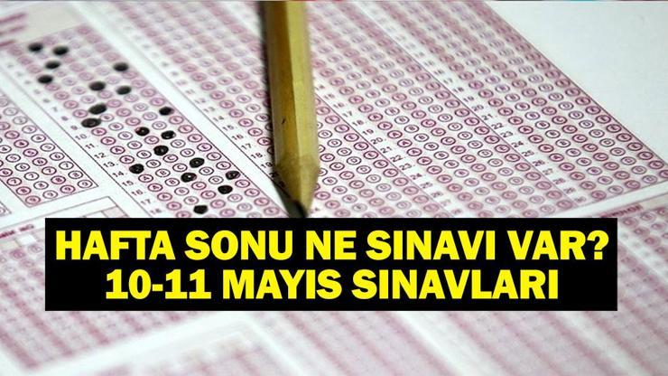 BU HAFTA SONU NE SINAVI VAR 10-11 Mayıs 2025 Hafta Sonu Hangi Sınavlar Var 10-11 Mayıs Sınav Takvimi