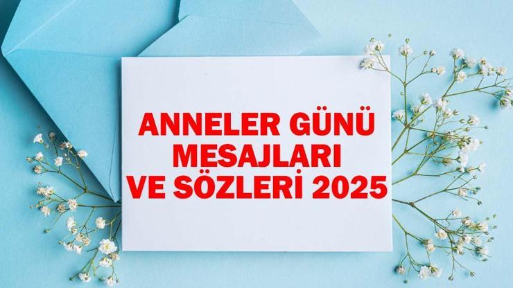 ANNELER GÜNÜ MESAJLARI 2025: Resimli, Anlamlı, Özel, Duygulu Anneler Günü Mesajları Ve Sözleri