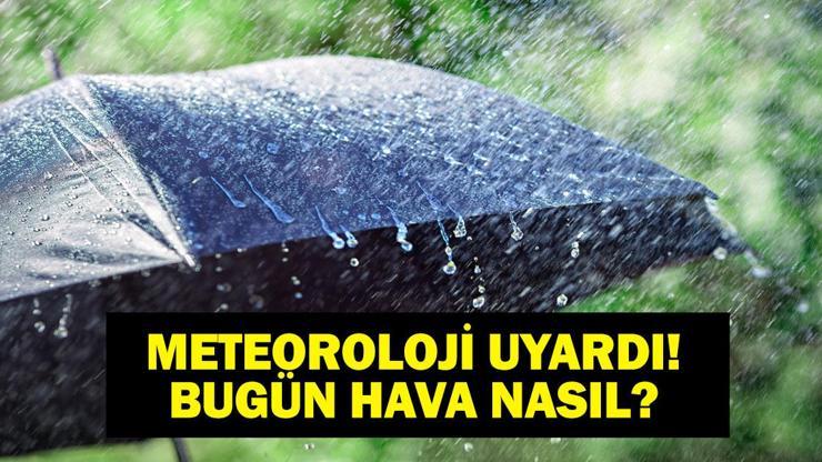 SON HAVA DURUMU TAHMİNLERİ: Meteorolojiden 4 Bölgeye Uyarı 13 Mayıs Bugün Hava Nasıl Olacak