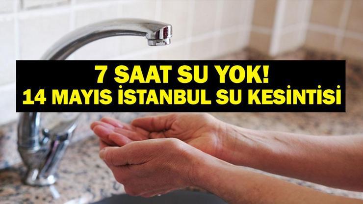 7 Saat Su Verilmeyecek 14 Mayıs İSKİ Su Kesintisi| İstanbulda Sular Ne Zaman Gelecek Üsküdar ve Ümraniye Su Kesintisi Ne Zaman Bitecek