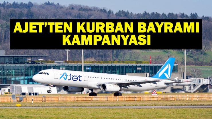 AJETTEN KURBAN BAYRAMI KAMPANYASI AJet Ucuz Uçak Bileti Kampanyası Hangi Ülkeleri Kapsıyor AJet Kampanyası Hangi Tarihlerde