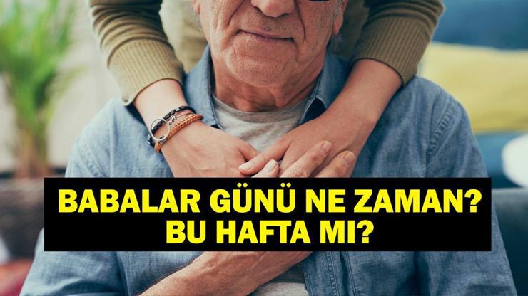 Babalar Günü Ne Zaman, Bu Hafta Mı 2025 Babalar Günü Ne Zaman Babalar Günü Tarihçesi