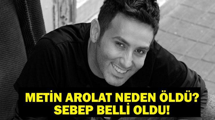 Metin Arolat Neden Öldü Metin Arolat Ne Zaman Öldü, Hastalığı Neydi Ölüm Nedeni Belli Oldu