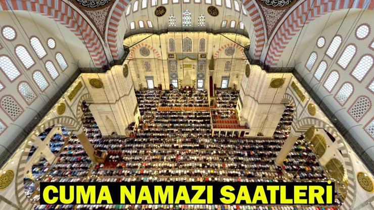 CUMA NAMAZI KAÇTA KILINACAK 16 Mayıs İstanbul, Ankara, İzmir Cuma Vakti Diyanet Bilgisi
