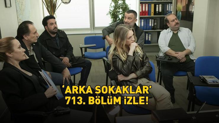 ARKA SOKAKLAR SON BÖLÜM İZLE | Kanal D Arka Sokaklar 713. bölüm izle full HD tek parça