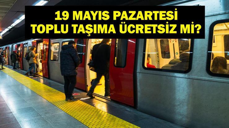 19 MAYIS TOPLU TAŞIMA ÜCRETSİZ Mİ 19 Mayıs Pazartesi Toplu Taşıma Bedava Mı Otobüs, Metro, Minibüs, Marmaray, İzban, Ankaray, Metrobüs...