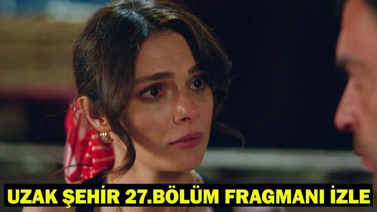 UZAK ŞEHİR 27.BÖLÜM FRAGMANI İZLE: Uzak Şehir yeni bölümde neler yaşanacak Alya: Cihan benim kocam