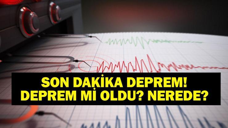 SON DAKİKA DEPREM 22 Mayıs deprem mi oldu, nerede, kaç şiddetinde AFAD ve Kandilli Rasathanesi son depremler listesi
