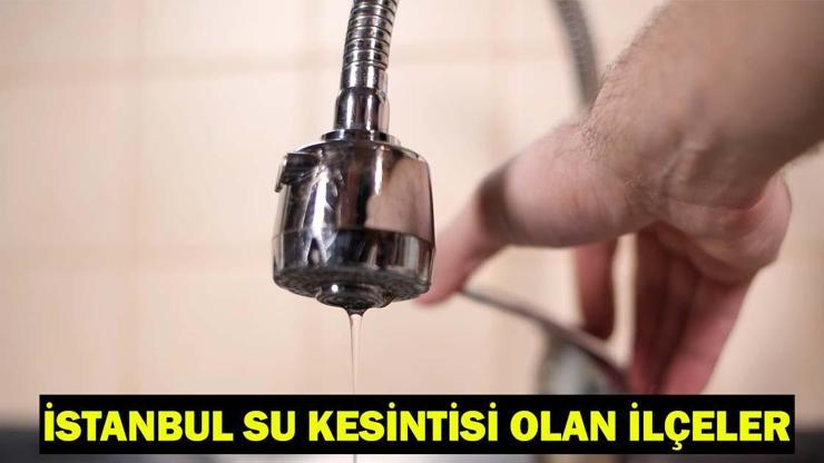 İSTANBUL’DA SULAR NE ZAMAN GELECEK 22 Mayıs İstanbul su kesintisi olan ilçeler 7 ilçede planlı su kesintisi