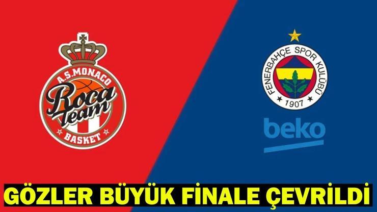 Fenerbahçe Beko Monaco maçı ne zaman, saat kaçta, hangi kanalda EUROLEAGUE FİNAL MAÇI İÇİN NEFESLER TUTULDU