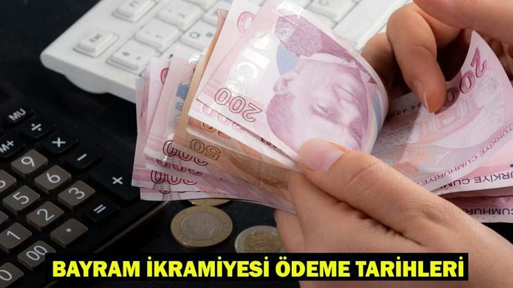 BAYRAM İKRAMİYESİ NE ZAMAN YATACAK Bayram ikramiyesi ödeme tarihleri 2025 belli oldu mu