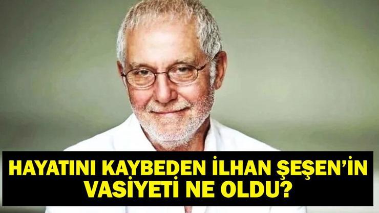 İLHAN ŞEŞEN VASİYETİ: Usta Sanatçı İlhan Şeşenin Vasiyeti Ne, Mirası Ne Usta Sanatçı Hayatını Kaybetti