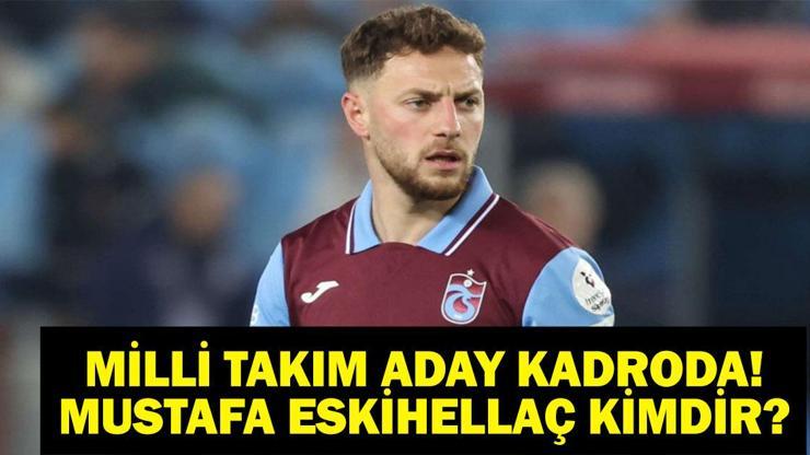 MUSTAFA ESKİHELLAÇ KİMDİR Trabzonsporlu Mustafa Eskihellaç Kaç Yaşında, Nereli A Milli Takım Aday Kadroya Çağırıldı