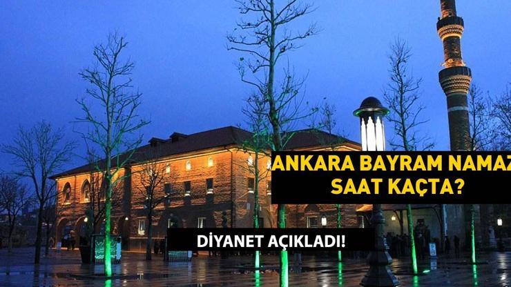 Ankara Bayram Namazı Saati 2025 – Kurban Bayramı Namazı Ankara’da Saat Kaçta Kılınacak