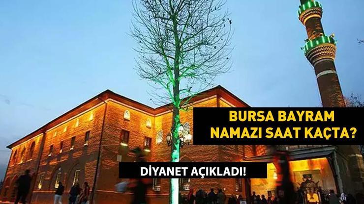Bursa Bayram Namazı Saati 2025 – Kurban Bayramı Namazı Bursa’da Saat Kaçta Kılınacak