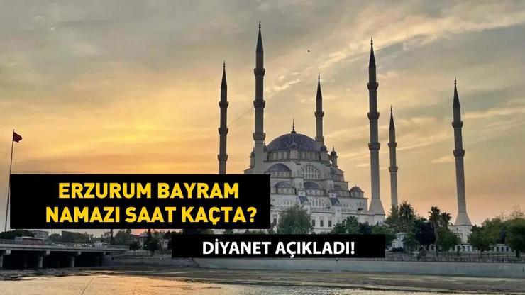 Erzurum Bayram Namazı Saati 2025 – Kurban Bayramı Namazı Erzurum’da Saat Kaçta Kılınacak