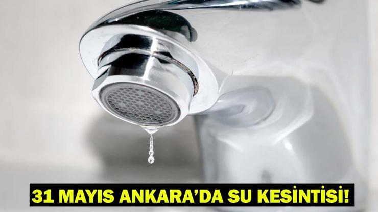 ANKARA’DA 31 MAYIS SU KESİNTİSİ: Sincan, Çubuk, Mamak ve Gölbaşı’nda Sular Ne Zaman Gelecek ASKİ Kesintiden Etkilenen İlçeler ve Mahalleler Listesi