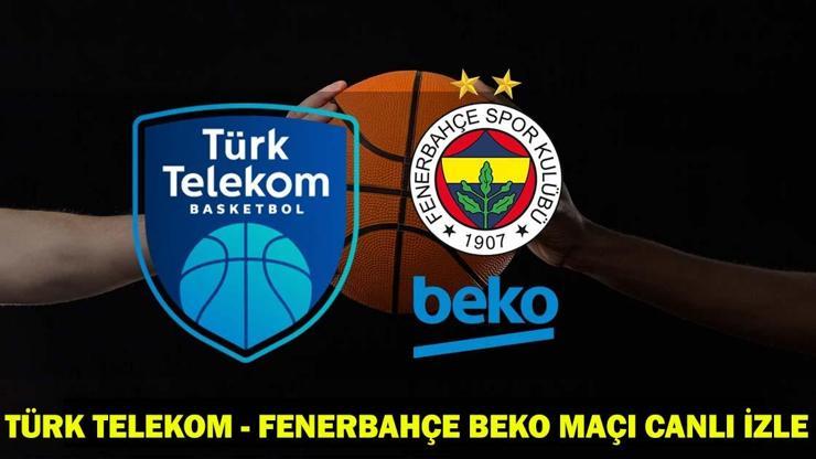 TÜRK TELEKOM - FENERBAHÇE BEKO MAÇI CANLI İZLE: Türk Telekom Fenerbahçe Beko Maçı Hangi Kanalda, Saat Kaçta Fenerbahçe Beko, Çeyrek Final Serisinin İkinci Maçında