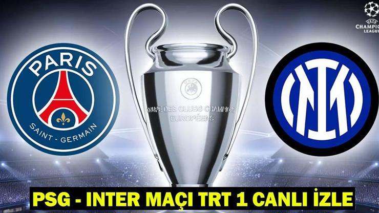 PSG - INTER MAÇI TRT 1 CANLI İZLE | PSG Inter Maçı Hangi Kanalda, Saat Kaçta Şampiyonlar Ligi’nde Dev Final Maçı