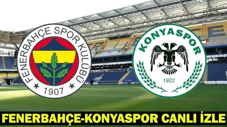 FENERBAHÇE - KONYASPOR CANLI İZLE: Fenerbahçe - Konyaspor muhtemel 11’ler, maç kadrosu