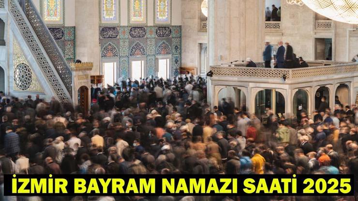 İZMİR BAYRAM NAMAZI SAATİ 2025 – İzmir’de Kurban Bayramı Namazı Ne Zaman, Saat Kaçta Kılınacak Diyanet Bayram Namazı Vakti