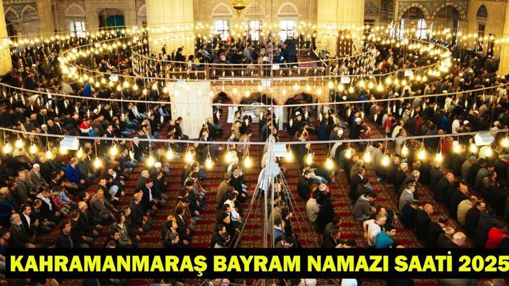 KAHRAMANMARAŞ BAYRAM NAMAZI SAATİ 2025 – Kahramanmaraş’ta Kurban Bayramı Namazı Ne Zaman, Saat Kaçta Kılınacak Diyanet Bayram Namazı Vakti