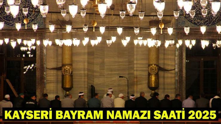 KAYSERİ BAYRAM NAMAZI SAATİ 2025 – Kayseri’de Kurban Bayramı Namazı Ne Zaman, Saat Kaçta Kılınacak Diyanet Bayram Namazı Vakti