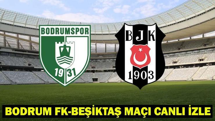 BODRUM FK-BEŞİKTAŞ MAÇI BEIN SPORTS CANLI İZLE: Bodrum FK-Beşiktaş maçı hangi kanalda, saat kaçta Bodrum FK-Beşiktaş muhtemel 11’ler-maç kadrosu
